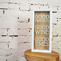 Копилка для винных пробок 18х40см белый, "GOOD FRIENDS, GOOD WINE..."