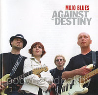 Mojo Blues Against The Destiny (Audio CD)