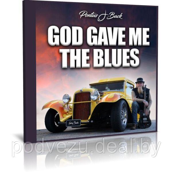 Pontus J Back - God Gave Me The Blues (2023) (Audio CD) - фото 1 - id-p200077078