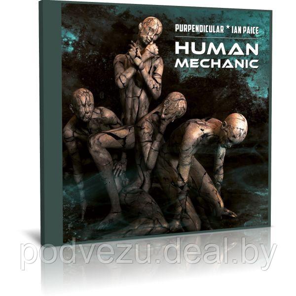 Purpendicular & Ian Paice - Human Mechanic (2022) (Audio CD) - фото 1 - id-p200077017