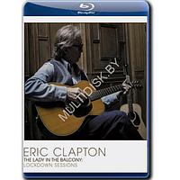 Eric Clapton - The Lady In The Balcony: Lockdown Sessions (2021) (Blu-ray)