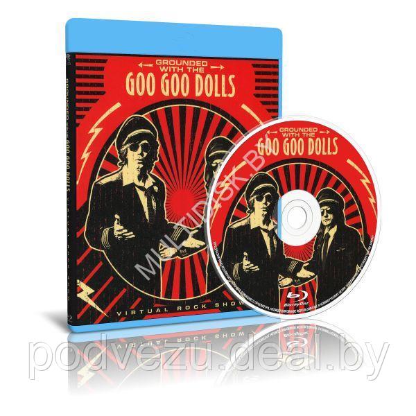 The Goo Goo Dolls - Grounded with: Virtual Rock Show (2022) (Blu-ray)