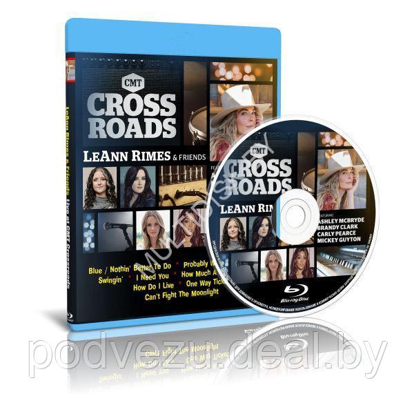 LeAnn Rimes & Friends - Live at CMT Crossroads (2011) (Blu-ray) - фото 1 - id-p193903972