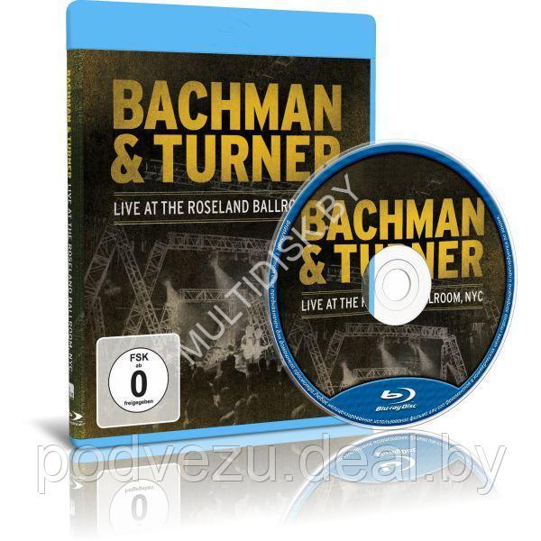 Bachman & Turner - Live at the Roseland Ballroom, NYC (2010) (Blu-ray) - фото 1 - id-p201798239