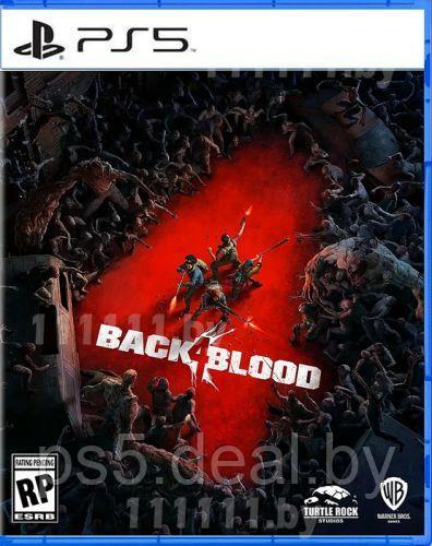 Sony Back 4 Blood игра для PlayStation 5 (PS5) и PlayStation 4 (PS4) - фото 1 - id-p203862495