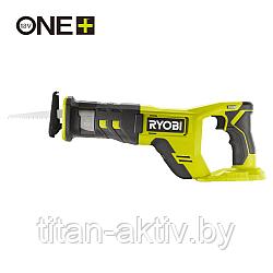 ONE + / Пила сабельная RYOBI RRS18-0 18V RECIPROCATING SAW XXX