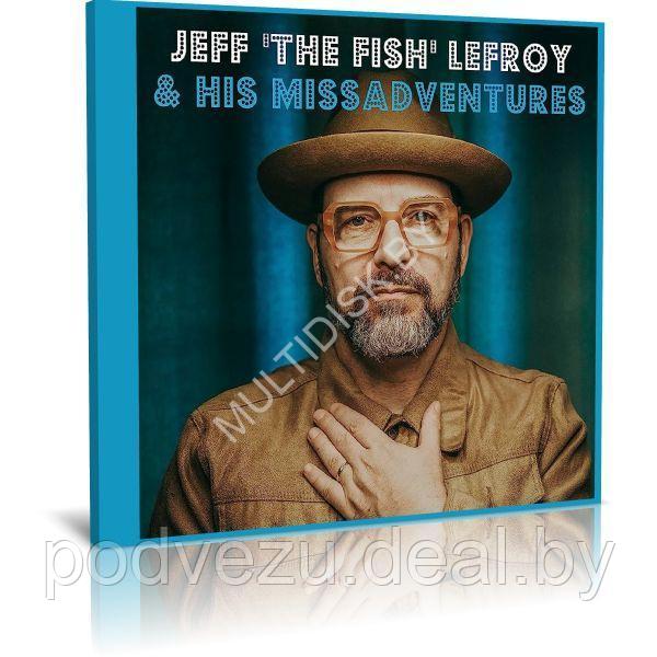 Jeff The Fish Lefroy & His Missadventures - Jeff The Fish Lefroy & His Missadventures (2023) (Audio CD) - фото 1 - id-p217732189