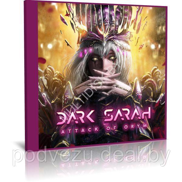 Dark Sarah - Attack Of Orym (2023) (Audio CD) - фото 1 - id-p217732332