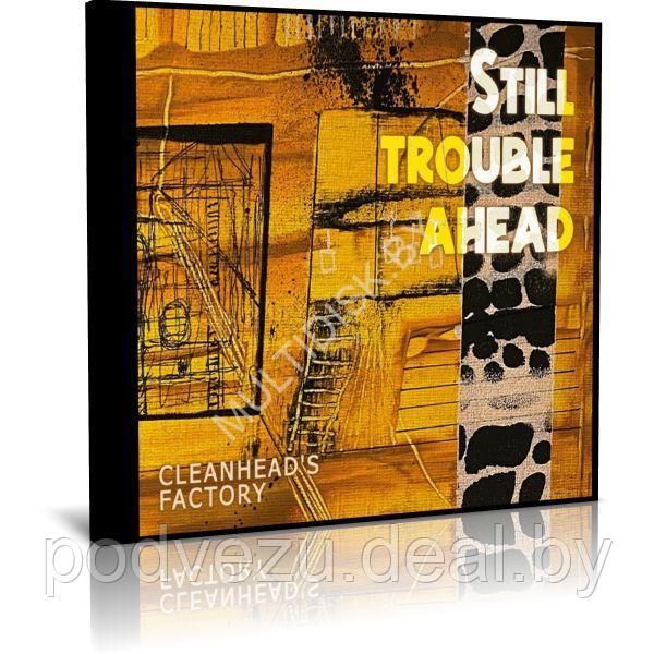 Cleanhead's Factory - Still Trouble Ahead (2023) (Audio CD) - фото 1 - id-p217732339
