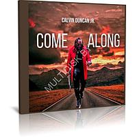 Calvin Duncan Jr - Come Along (2023) (Audio CD)