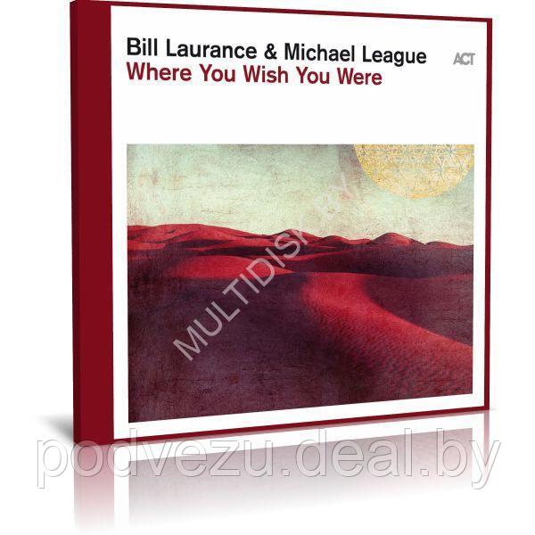 Bill Laurance & Michael League - Where You Wish You Were (2023) (Audio CD) - фото 1 - id-p217732361