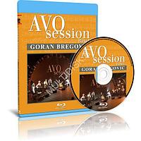 Goran Bregovic & The Wedding and Funeral Band (feat. G.Dalaras) - AVO Session Basel (2011) (Blu-ray)