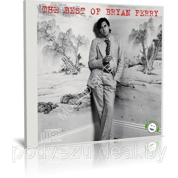 Bryan Ferry - The Best Of Bryan Ferry (Audio CD) - фото 1 - id-p217733372