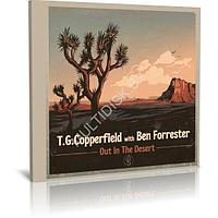 T.G. Copperfield with Ben Forrester - Out In The Desert (2023) (Audio CD)