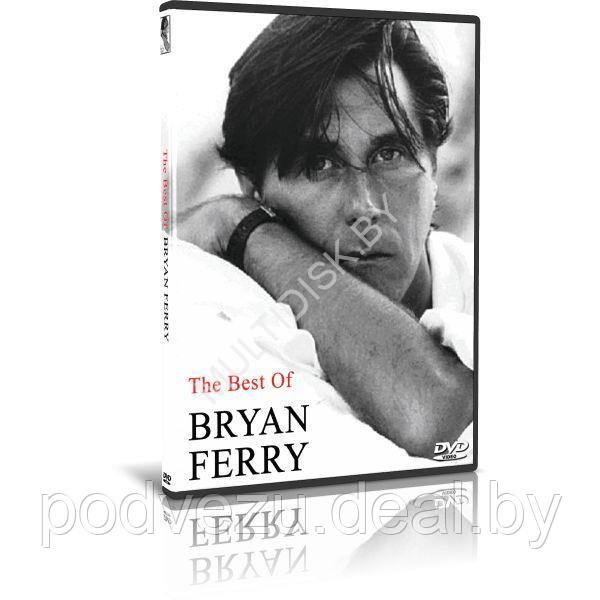 Bryan Ferry - The Best of Bryan Ferry (2009) (8.5Gb DVD9) - фото 1 - id-p217732877