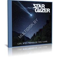 Stargazer - Life Will Never Be The Same (2023) (Audio CD)