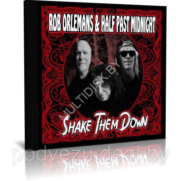 Rob Orlemans & Half Past Midnight - Shake Them Down (2023) (Audio CD) - фото 1 - id-p217732021