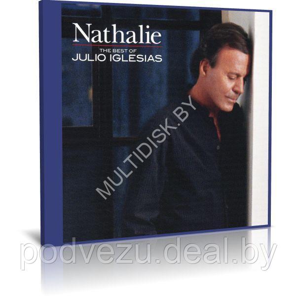 Julio Iglesias - Nathalie - Best Of Julio Iglesias (Audio CD) - фото 1 - id-p217733830
