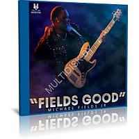 Michael Fields Jr. - Fields Good (2023) (Audio CD)