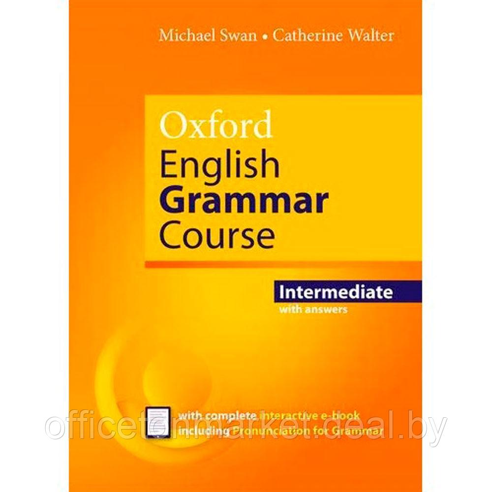 Книга "Oxford English Grammar Course: Intermediate: With Answers And Interactive E-Book", Swan M., Walter C. - фото 1 - id-p223770783