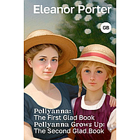 Книга на английском языке "Pollyanna: The First Glad Book. Pollyanna Grows Up: The Second Glad Book", Элинор
