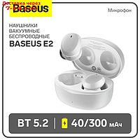 Наушники беспроводные Baseus E2, TWS, вкладыши, BT5.2, 40/300 мАч, микрофон, белые