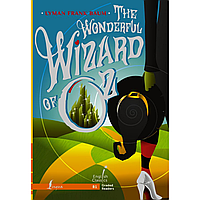 Книга на английском языке "The Wonderful Wizard of Oz. B1", Лаймен Фрэнк Баум