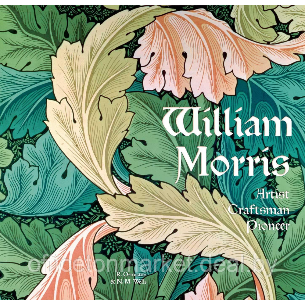 Книга на английском языке "William Morris. Artist, Craftsman, Pioneer", Rosalind Ormiston - фото 1 - id-p224783740