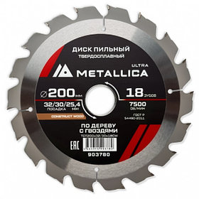 Диск пильный тв. спл. METALLICA Ultra 200x32/30/25,4 мм, 18 зуб, Т=2,6 мм по старой древесине/гвозди